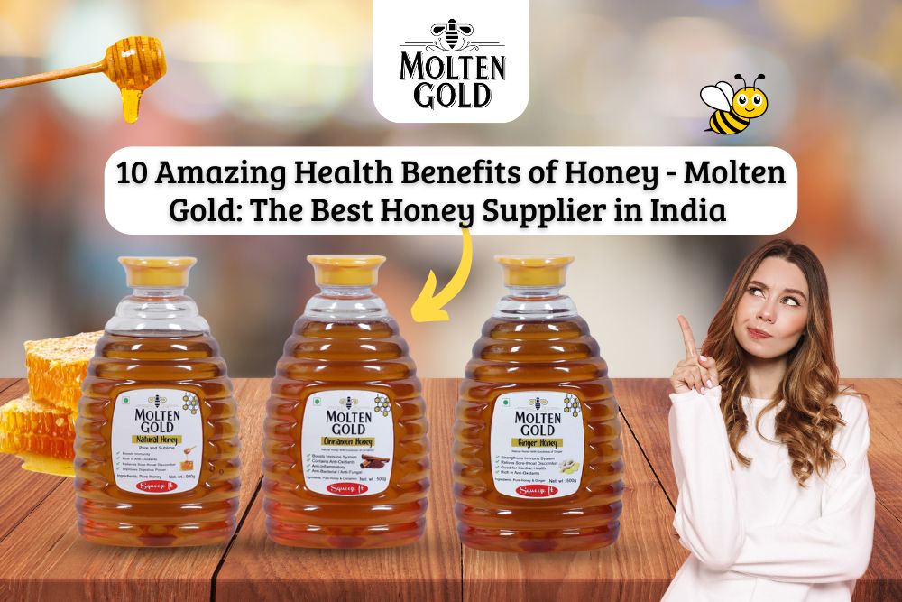 10 Amazing Health Benefits of Honey - Molten Gold. The Best Honey Supplier in India